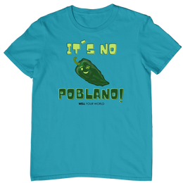 It's No Poblano! Unisex T-Shirt