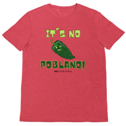 It's No Poblano! Unisex T-Shirt